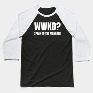 WWKD What Would Karen Do? Speak To The Manager (White Text) Baseball T-Shirt